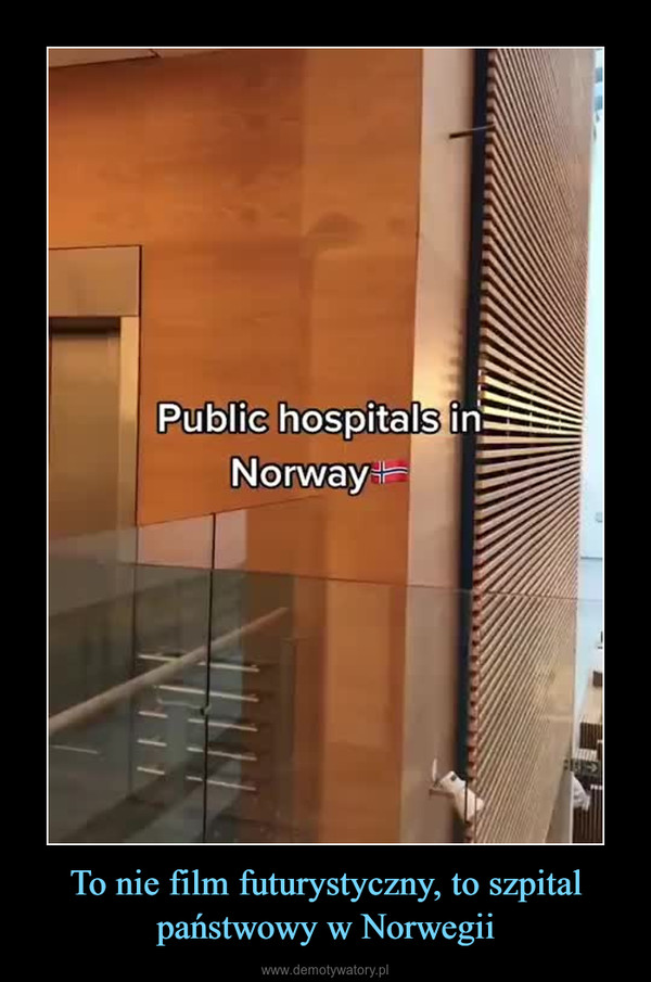 To nie film futurystyczny, to szpital państwowy w Norwegii –  