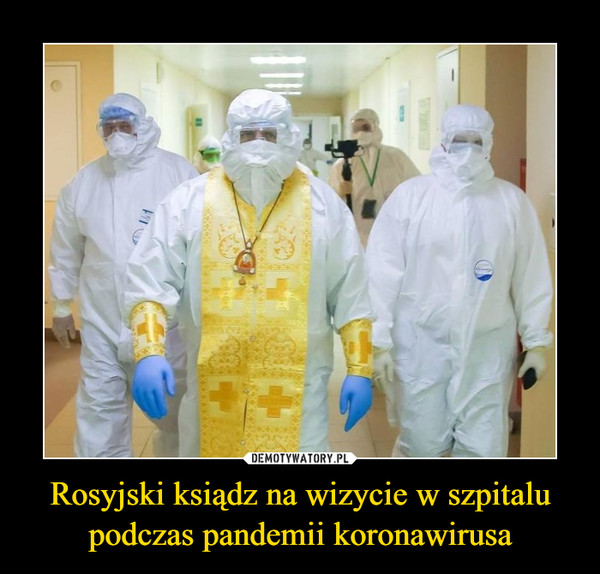 Rosyjski ksiądz na wizycie w szpitalu podczas pandemii koronawirusa –  