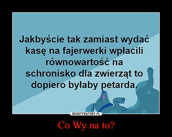 Co Wy na to?