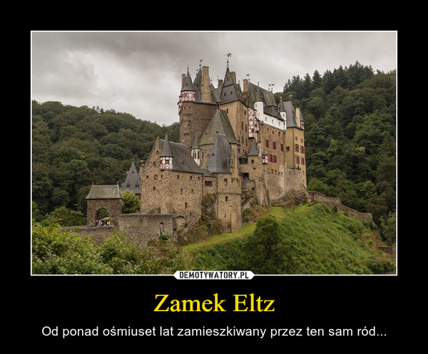 Zamek Eltz – Od ponad ośmiuset lat zamieszkiwany przez ten sam ród... 
