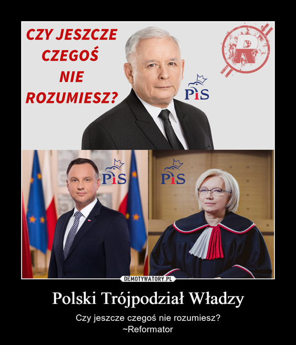Polski Trójpodział Władzy – Czy jeszcze czegoś nie rozumiesz?~Reformator 