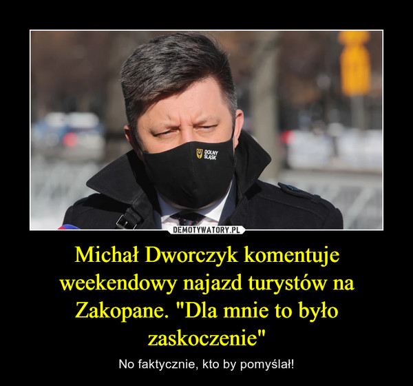 Michał Dworczyk komentuje weekendowy najazd turystów na Zakopane. "Dla mnie to było zaskoczenie" – No faktycznie, kto by pomyślał! 