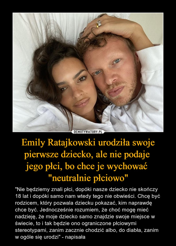 Emily Ratajkowski urodziła swoje pierwsze dziecko, ale nie podaje 
jego płci, bo chce je wychować 
"neutralnie płciowo"