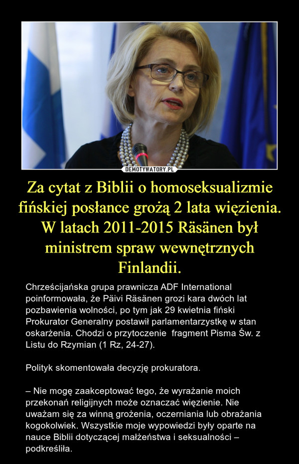 Za cytat z Biblii o homoseksualizmie fińskiej posłance grożą 2 lata więzienia. W latach 2011-2015 Räsänen był ministrem spraw wewnętrznych Finlandii.