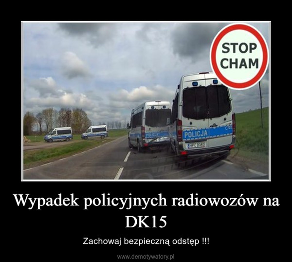 Wypadek policyjnych radiowozów na DK15 – Zachowaj bezpieczną odstęp !!! 