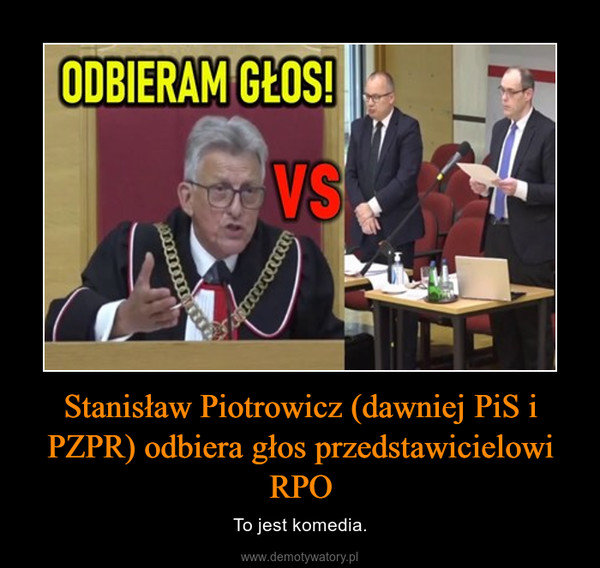 Stanisław Piotrowicz (dawniej PiS i PZPR) odbiera głos przedstawicielowi RPO – To jest komedia. 