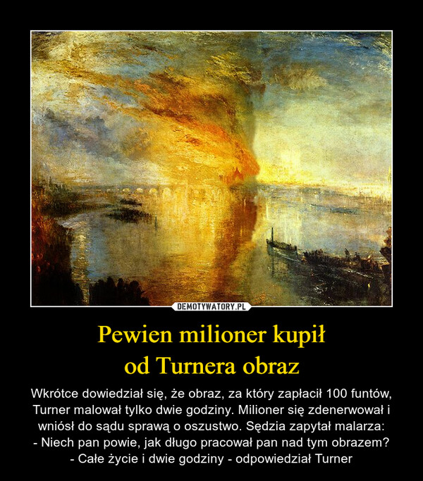 Pewien milioner kupił
od Turnera obraz