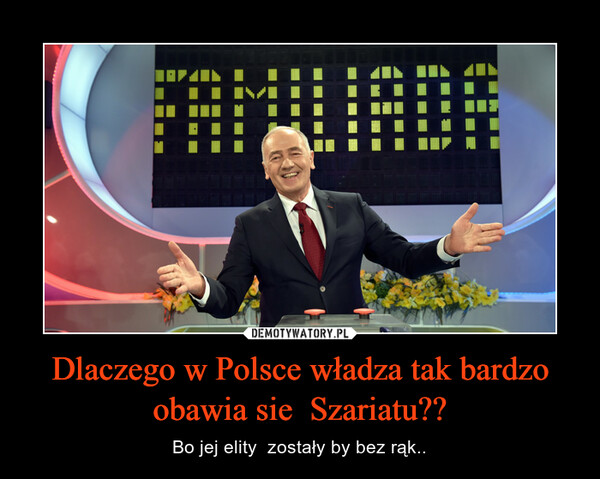 Dlaczego w Polsce władza tak bardzo obawia sie  Szariatu??