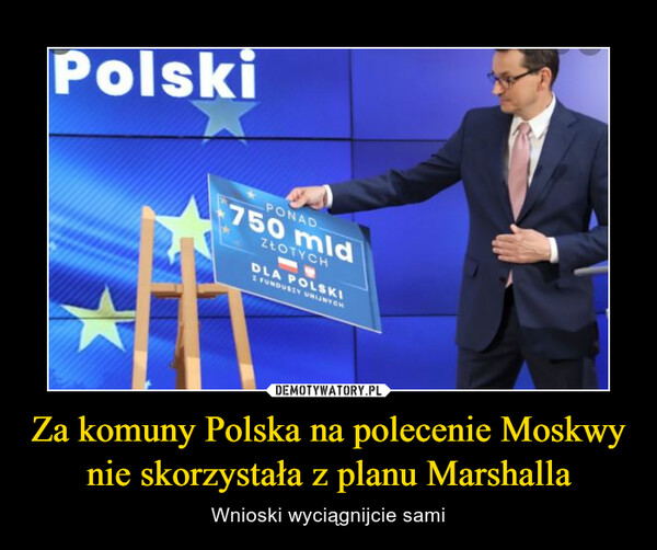 Za komuny Polska na polecenie Moskwy nie skorzystała z planu Marshalla – Wnioski wyciągnijcie sami 