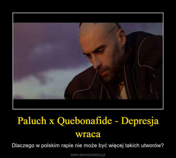 Paluch x Quebonafide - Depresja wraca – Dlaczego w polskim rapie nie może być więcej takich utworów? 