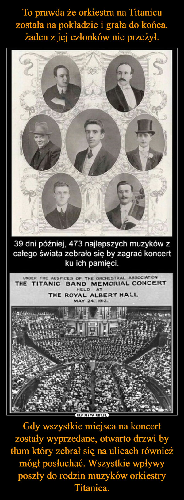 Gdy wszystkie miejsca na koncert zostały wyprzedane, otwarto drzwi by tłum który zebrał się na ulicach również mógł posłuchać. Wszystkie wpływy poszły do rodzin muzyków orkiestry Titanica. –  