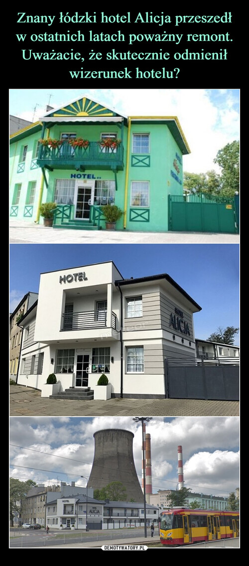 Znany łódzki hotel Alicja przeszedł w ostatnich latach poważny remont. Uważacie, że skutecznie odmienił wizerunek hotelu?