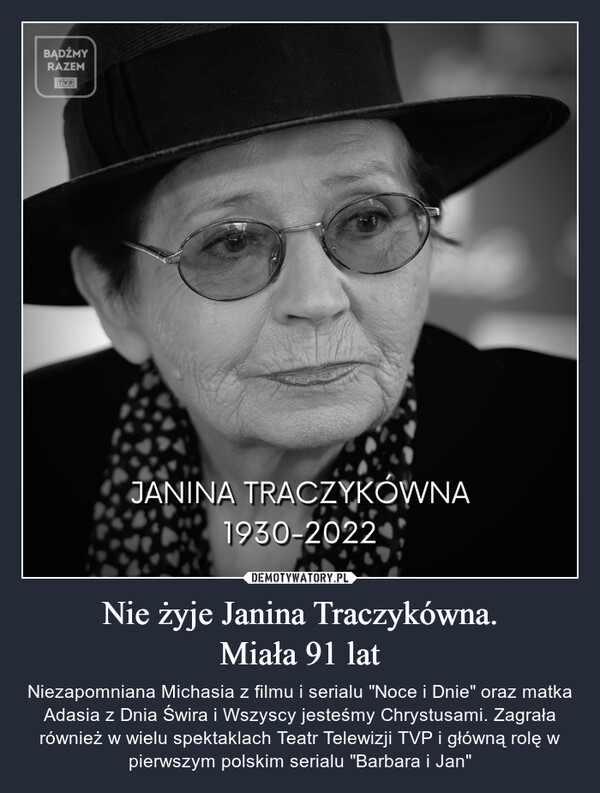 Nie żyje Janina Traczykówna.
Miała 91 lat