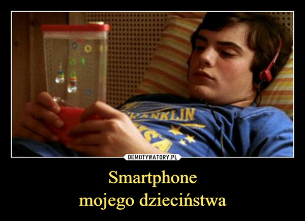 Smartphonemojego dzieciństwa –  
