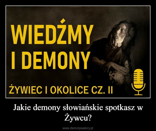 Jakie demony słowiańskie spotkasz w Żywcu? –  