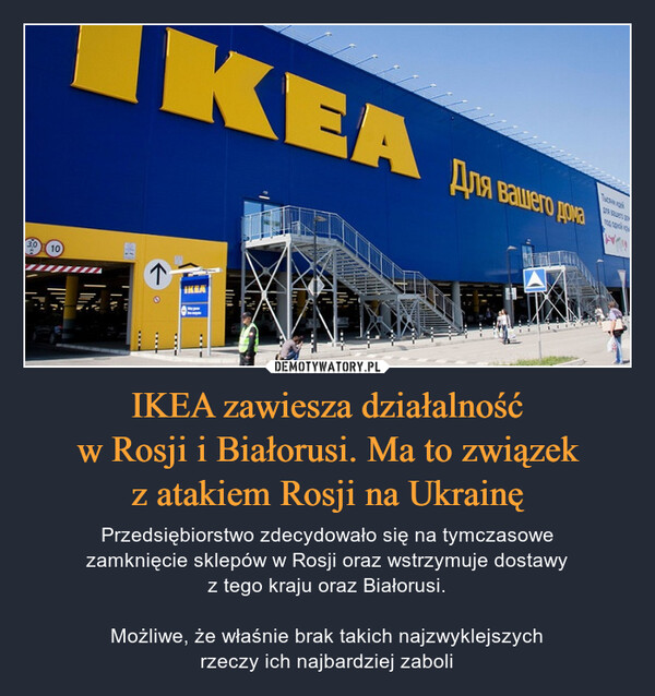 IKEA zawiesza działalność
w Rosji i Białorusi. Ma to związek
z atakiem Rosji na Ukrainę