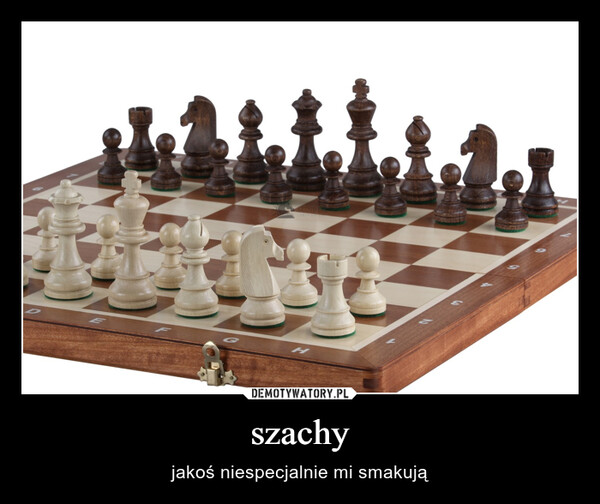 szachy – jakoś niespecjalnie mi smakują 