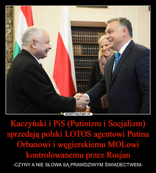 Kaczyński i PiS (Putinizm i Socjalizm) sprzedają polski LOTOS agentowi Putina Orbanowi i węgierskiemu MOLowi kontrolowanemu przez Rosjan
