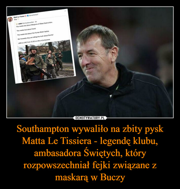 Southampton wywaliło na zbity pysk Matta Le Tissiera - legendę klubu, ambasadora Świętych, który rozpowszechniał fejki związane z maskarą w Buczy –  
