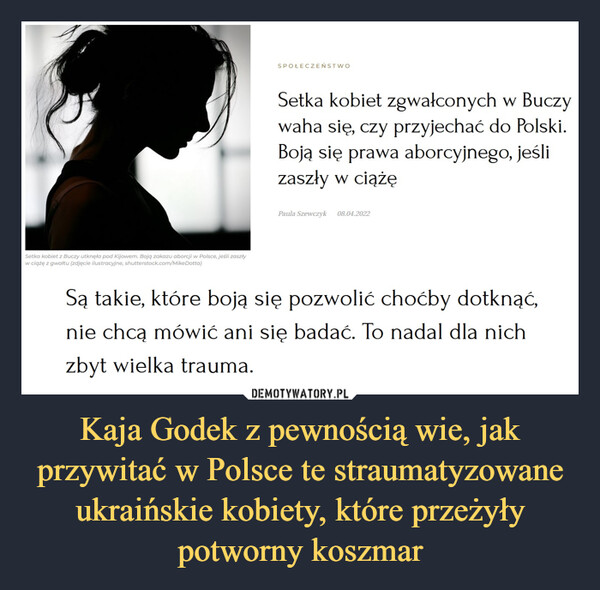 Kaja Godek z pewnością wie, jak przywitać w Polsce te straumatyzowane ukraińskie kobiety, które przeżyły potworny koszmar