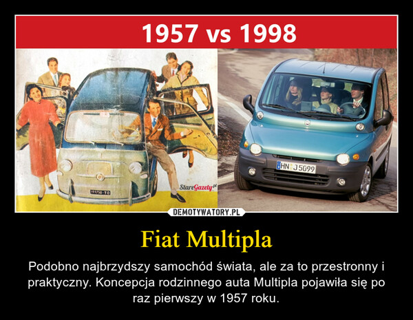 Fiat Multipla – Podobno najbrzydszy samochód świata, ale za to przestronny i praktyczny. Koncepcja rodzinnego auta Multipla pojawiła się po raz pierwszy w 1957 roku. 