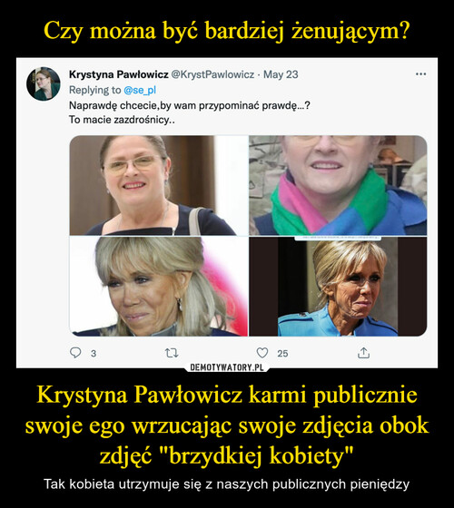 Czy można być bardziej żenującym? Krystyna Pawłowicz karmi publicznie swoje ego wrzucając swoje zdjęcia obok zdjęć "brzydkiej kobiety"