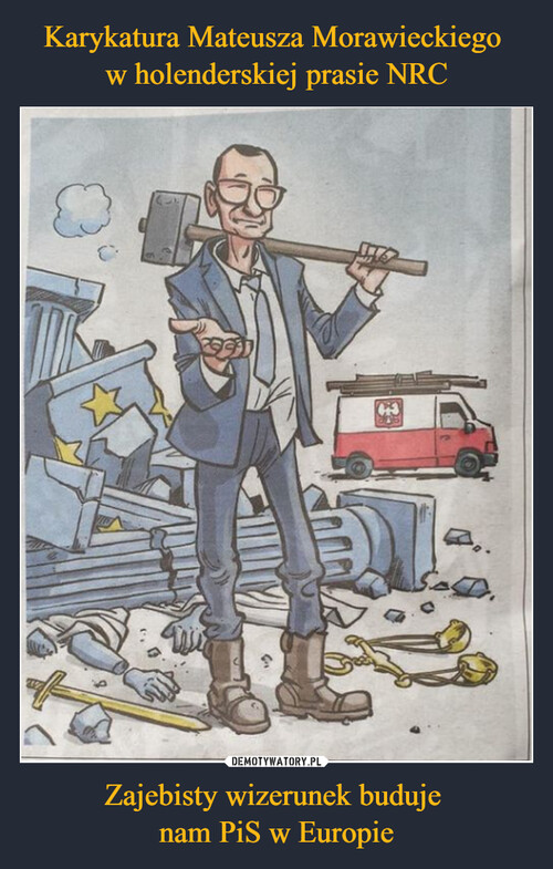 Karykatura Mateusza Morawieckiego 
w holenderskiej prasie NRC Zajebisty wizerunek buduje 
nam PiS w Europie
