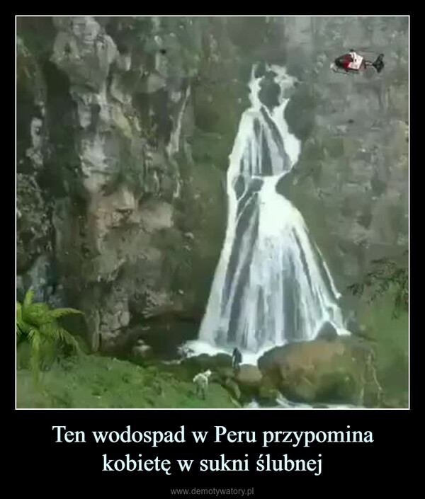 Ten wodospad w Peru przypomina kobietę w sukni ślubnej –  