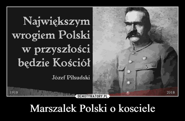 Marszalek Polski o kosciele –  