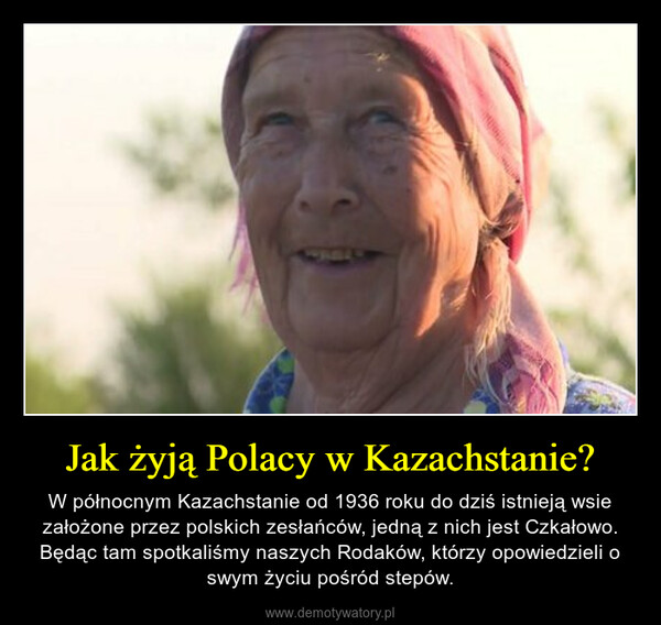 Jak żyją Polacy w Kazachstanie? – W północnym Kazachstanie od 1936 roku do dziś istnieją wsie założone przez polskich zesłańców, jedną z nich jest Czkałowo. Będąc tam spotkaliśmy naszych Rodaków, którzy opowiedzieli o swym życiu pośród stepów. 