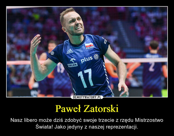 Paweł Zatorski – Nasz libero może dziś zdobyć swoje trzecie z rzędu Mistrzostwo Świata! Jako jedyny z naszej reprezentacji. 
