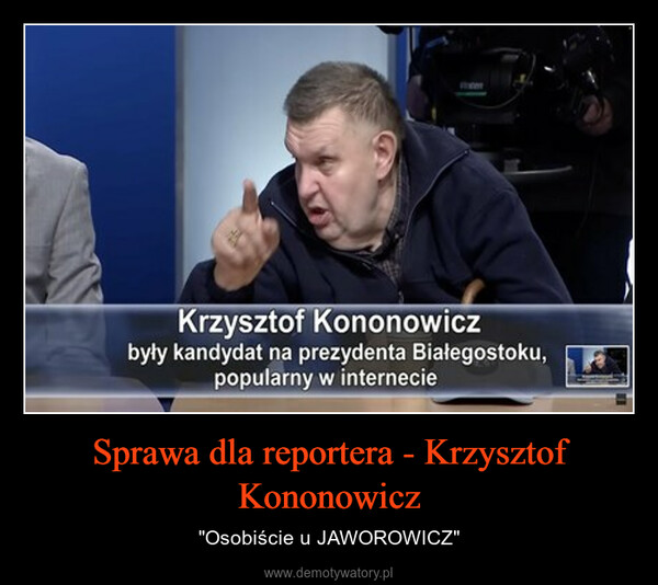 Sprawa dla reportera - Krzysztof Kononowicz – "Osobiście u JAWOROWICZ" 