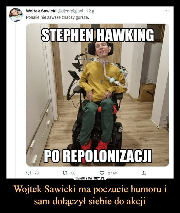 Wojtek Sawicki ma poczucie humoru i sam dołączył siebie do akcji –  Stephen Hawking