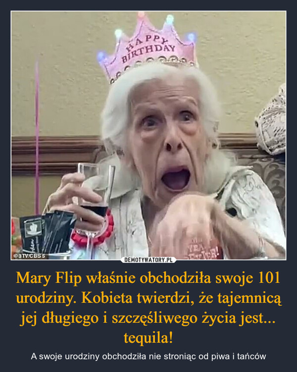 Mary Flip właśnie obchodziła swoje 101 urodziny. Kobieta twierdzi, że tajemnicą jej długiego i szczęśliwego życia jest... tequila!