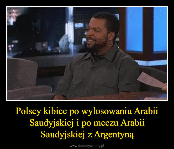Polscy kibice po wylosowaniu Arabii Saudyjskiej i po meczu Arabii Saudyjskiej z Argentyną –  