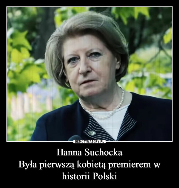 Hanna Suchocka
Była pierwszą kobietą premierem w historii Polski