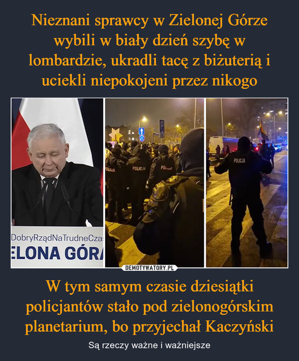 W tym samym czasie dziesiątki policjantów stało pod zielonogórskim planetarium, bo przyjechał Kaczyński – Są rzeczy ważne i ważniejsze 