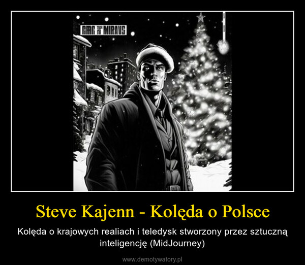 Steve Kajenn - Kolęda o Polsce – Kolęda o krajowych realiach i teledysk stworzony przez sztuczną inteligencję (MidJourney) 