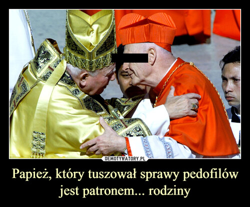 Papież, który tuszował sprawy pedofilów jest patronem... rodziny
