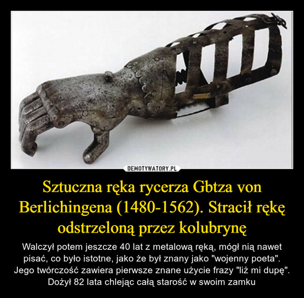 Sztuczna ręka rycerza Gbtza von Berlichingena (1480-1562). Stracił rękę odstrzeloną przez kolubrynę