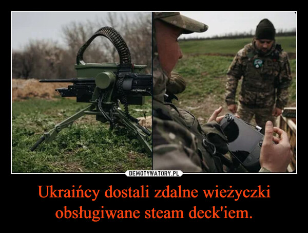 Ukraińcy dostali zdalne wieżyczki obsługiwane steam deck'iem. –  