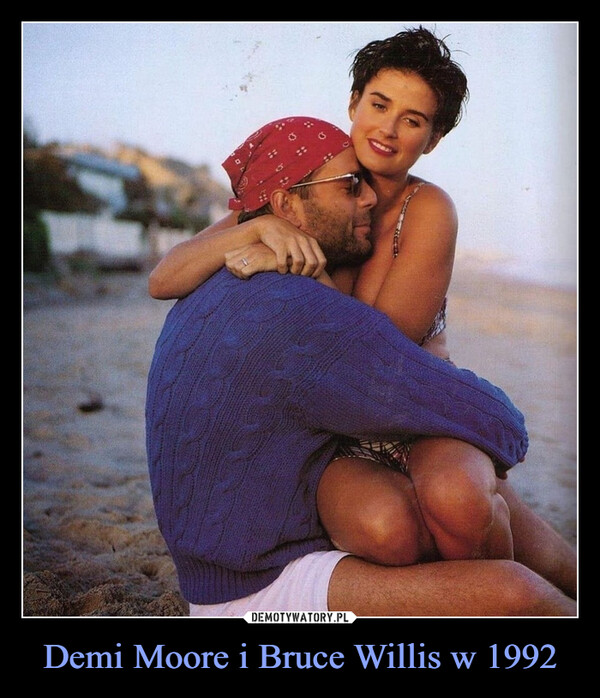 Demi Moore i Bruce Willis w 1992 –  