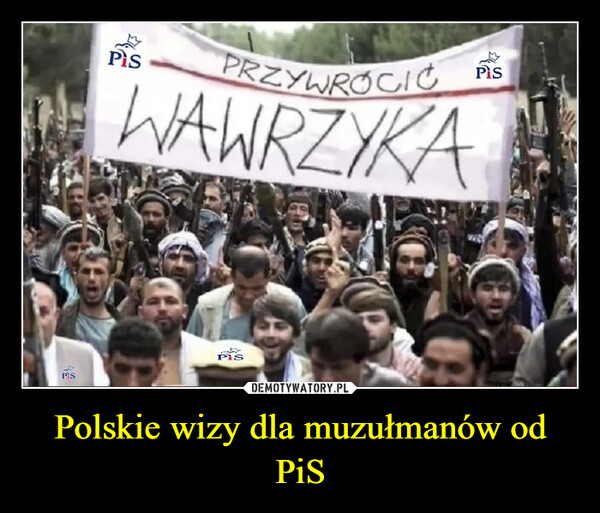 Polskie wizy dla muzułmanów od PiS –  PisPRZYWRÓCIĆWAWRZYKAPisPisPis