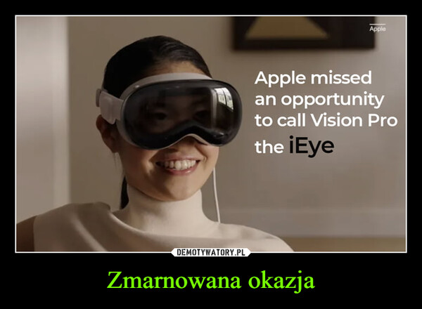 Zmarnowana okazja –  AppleApple missedan opportunityto call Vision Prothe ¡Eye