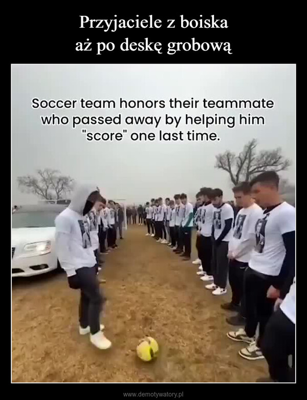  –  Soccer team honors their teammatewho passed away by helping him"score" one last time.