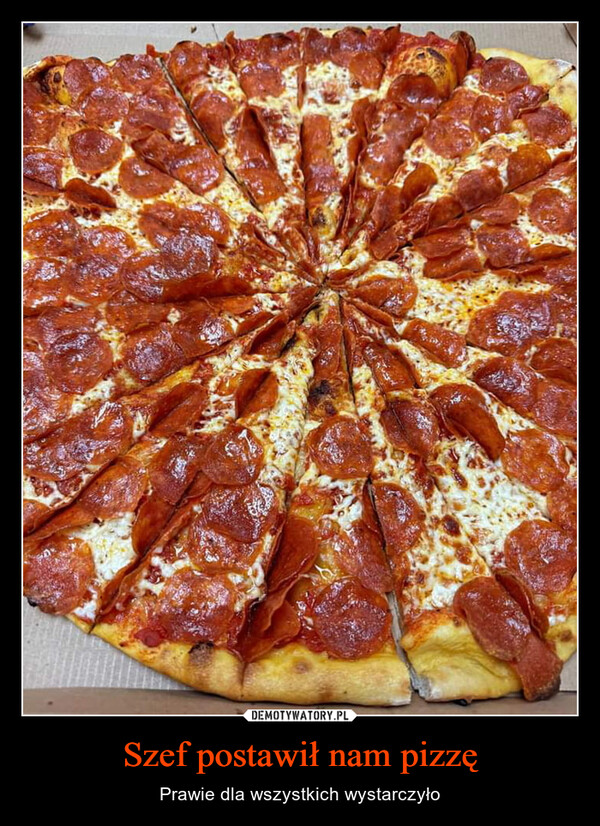 Szef postawił nam pizzę – Prawie dla wszystkich wystarczyło 