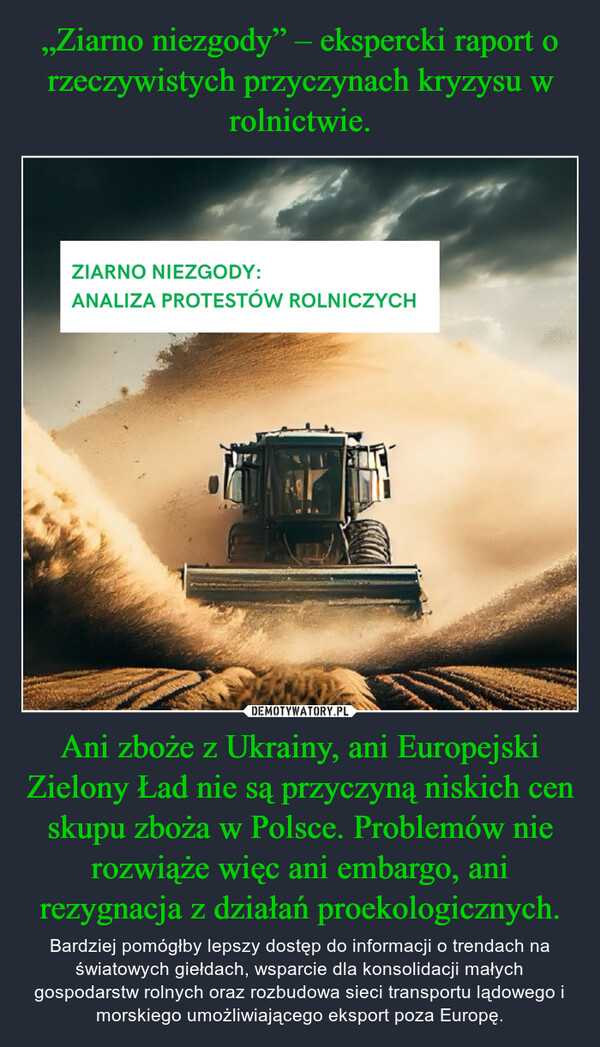 „Ziarno niezgody” – ekspercki raport o rzeczywistych przyczynach kryzysu w rolnictwie. Ani zboże z Ukrainy, ani Europejski Zielony Ład nie są przyczyną niskich cen skupu zboża w Polsce. Problemów nie rozwiąże więc ani embargo, ani rezygnacja z działań proekologicznych.