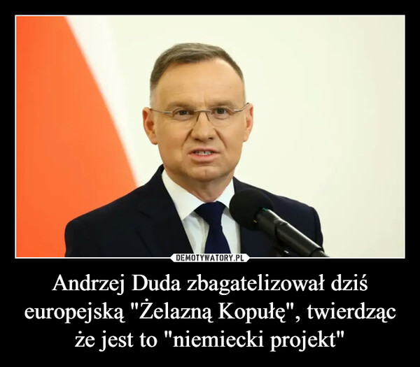 Andrzej Duda zbagatelizował dziś europejską "Żelazną Kopułę", twierdząc że jest to "niemiecki projekt"